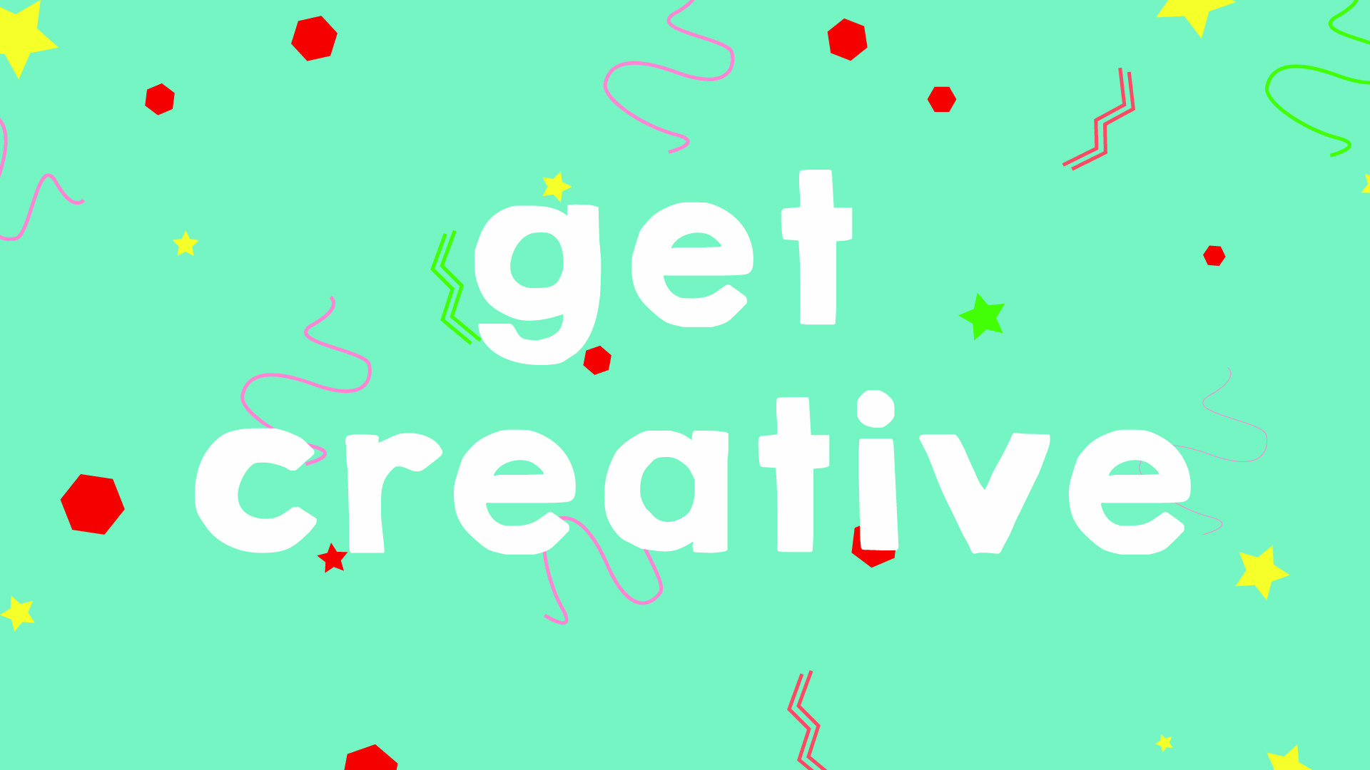 Get creative